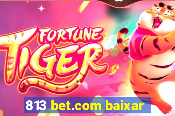 813 bet.com baixar